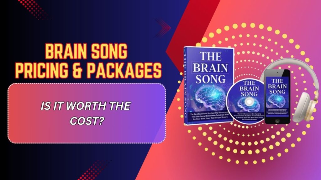 Brain-Song-Pricing-Packages-–-Is-It-Worth-the-Cost-1024x576-1.jpg