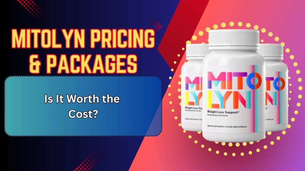 Mitolyn-Pricing-Packages-–-Is-It-Worth-the-Cost-1024x576-1.jpg