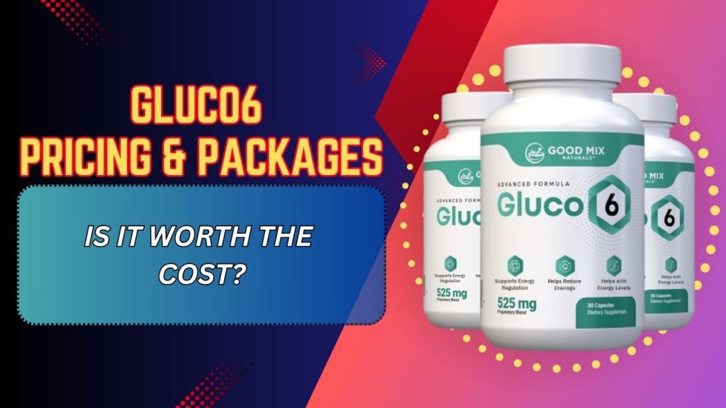 Gluco6-Pricing-Packages-–-Is-It-Worth-the-Cost-1024x576-1.jpg