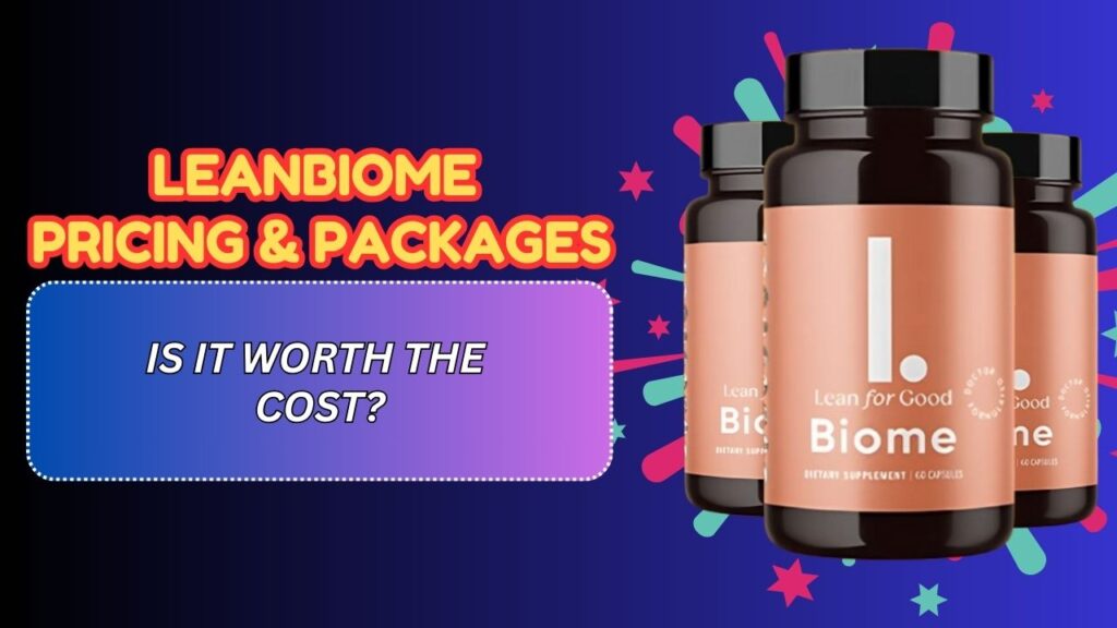 LeanBiome-Pricing-Packages-–-Is-It-Worth-the-Cost-1024x576-1.jpg