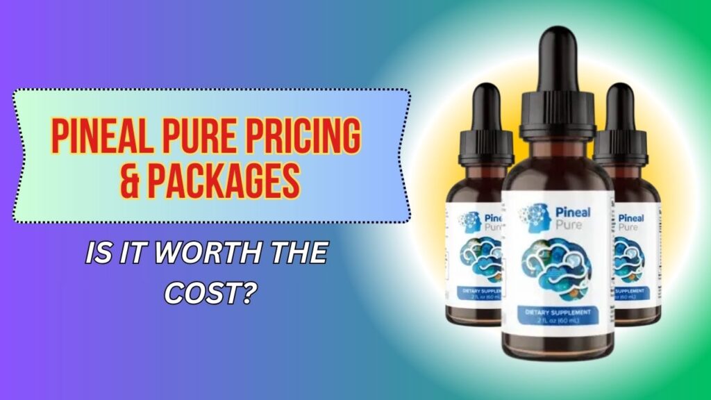 Pineal-Pure-Pricing-Packages-–-Is-It-Worth-the-Cost-1024x576-1.jpg