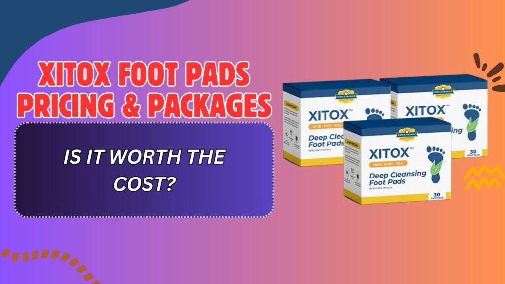 Xitox-Foot-Pads-Pricing-Packages-–-Is-It-Worth-the-Cost-1024x576-1.jpg