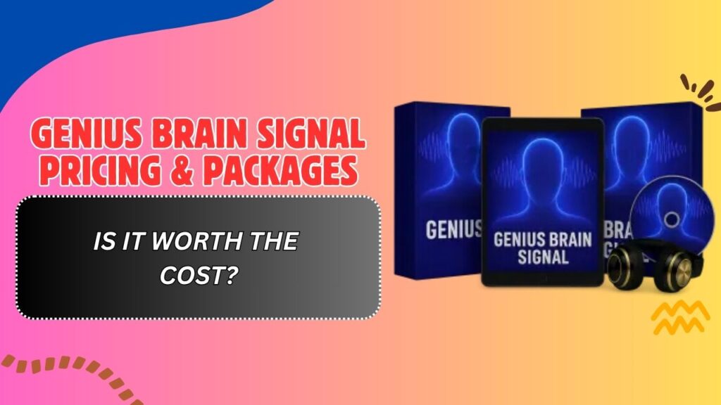 Genius Brain Signal Pricing & Packages – Is It Worth the Cost?