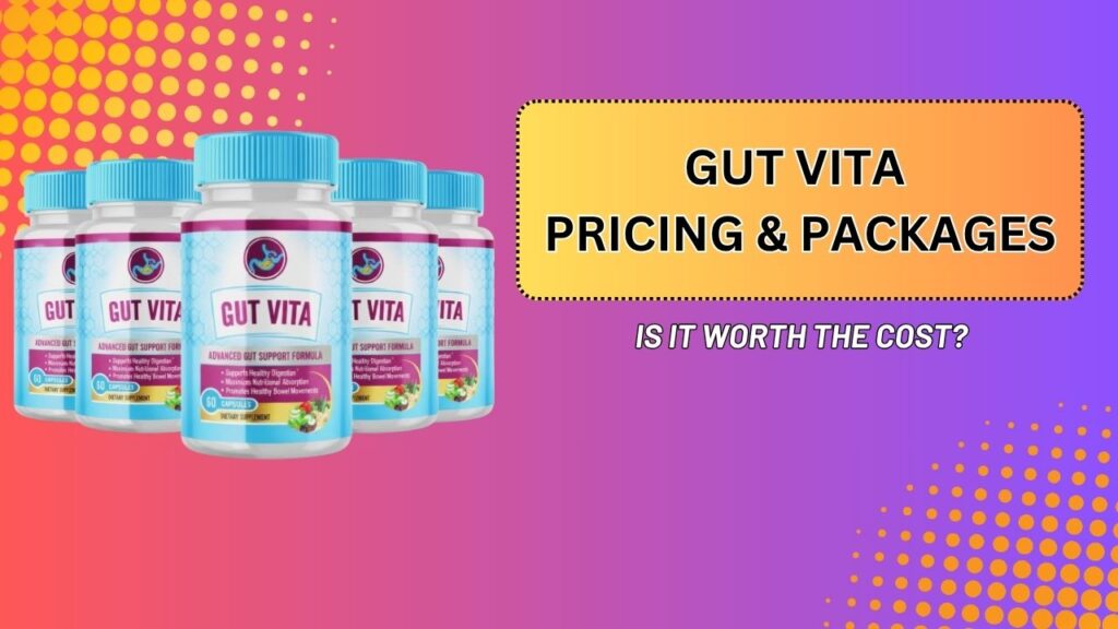 Gut Vita Pricing & Packages – Is It Worth the Cost?