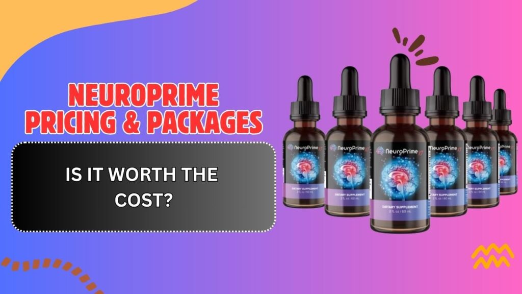 NeuroPrime Pricing & Packages – Is It Worth the Cost?
