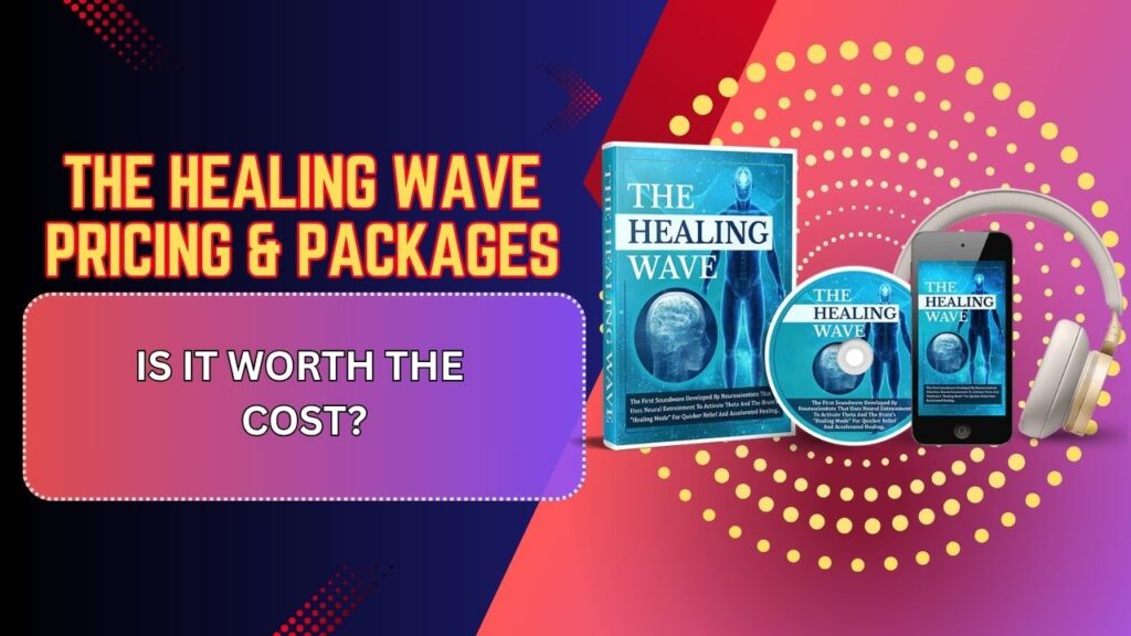 The-Healing-Wave-Pricing-Packages-–-Is-It-Worth-the-Cost.jpg