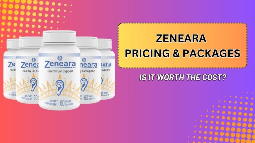 Zeneara Pricing & Packages – Is It Worth the Cost?