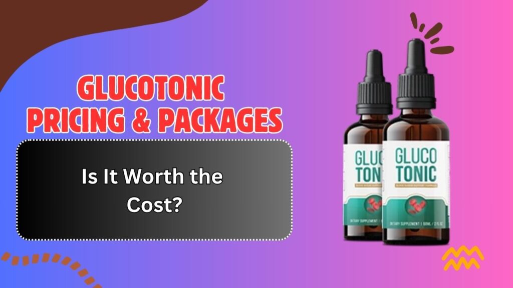 GlucoTonic-Pricing-Packages-–-Is-It-Worth-the-Cost.jpg