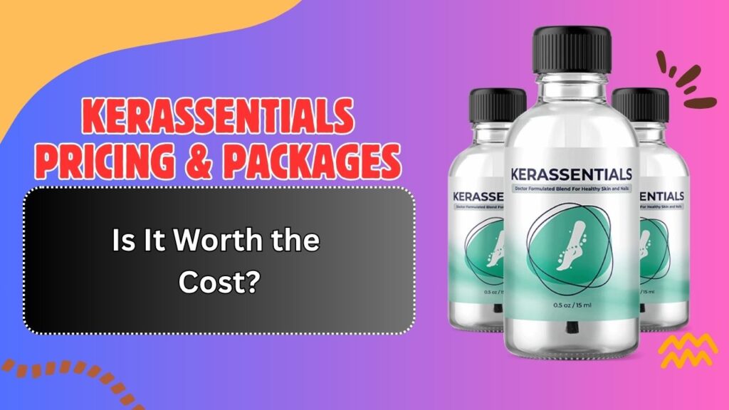 Kerassentials-Pricing-Packages-–-Is-It-Worth-the-Cost.jpg