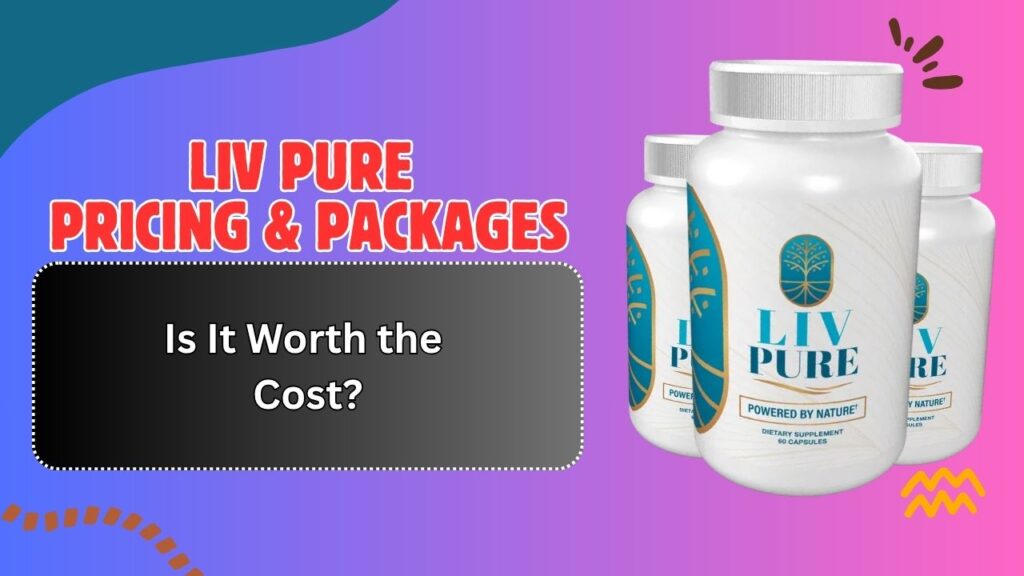 Liv-Pure-Pricing-Packages-–-Is-It-Worth-the-Cost.jpg